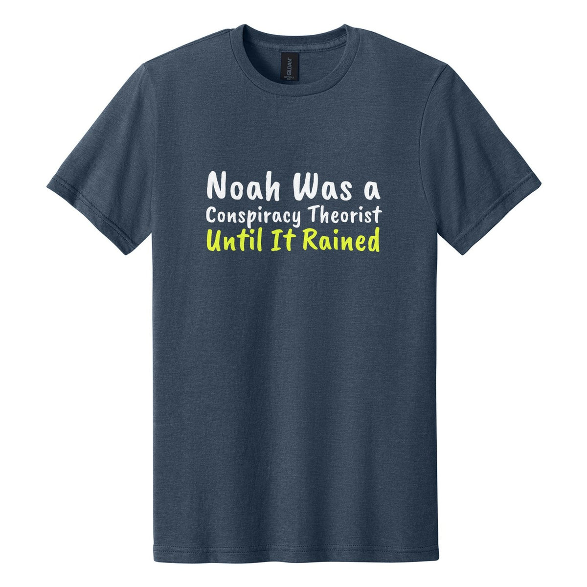 Noah Was a Conspiracy Theorist. Until It Rained tee in Navy Mist, Caveat Brush font, White + Neon Yellow ink