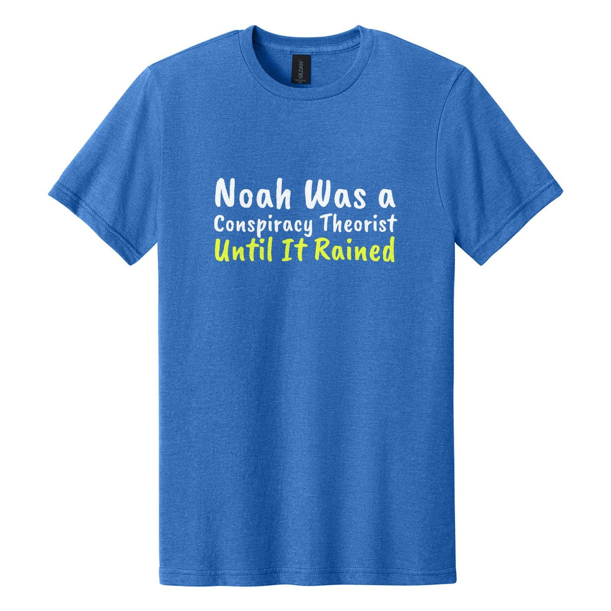 Noah Was a Conspiracy Theorist. Until It Rained tee in Royal Mist, Caveat Brush font, White + Neon Yellow ink