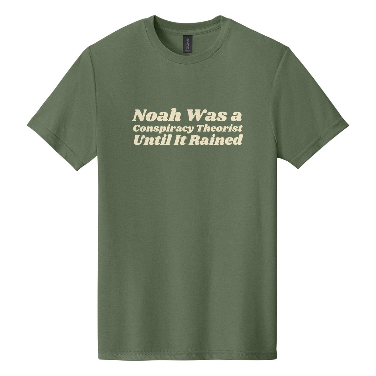 Noah Was a Conspiracy Theorist. Until It Rained tee in Cactus, Shrikhand font, Cream ink