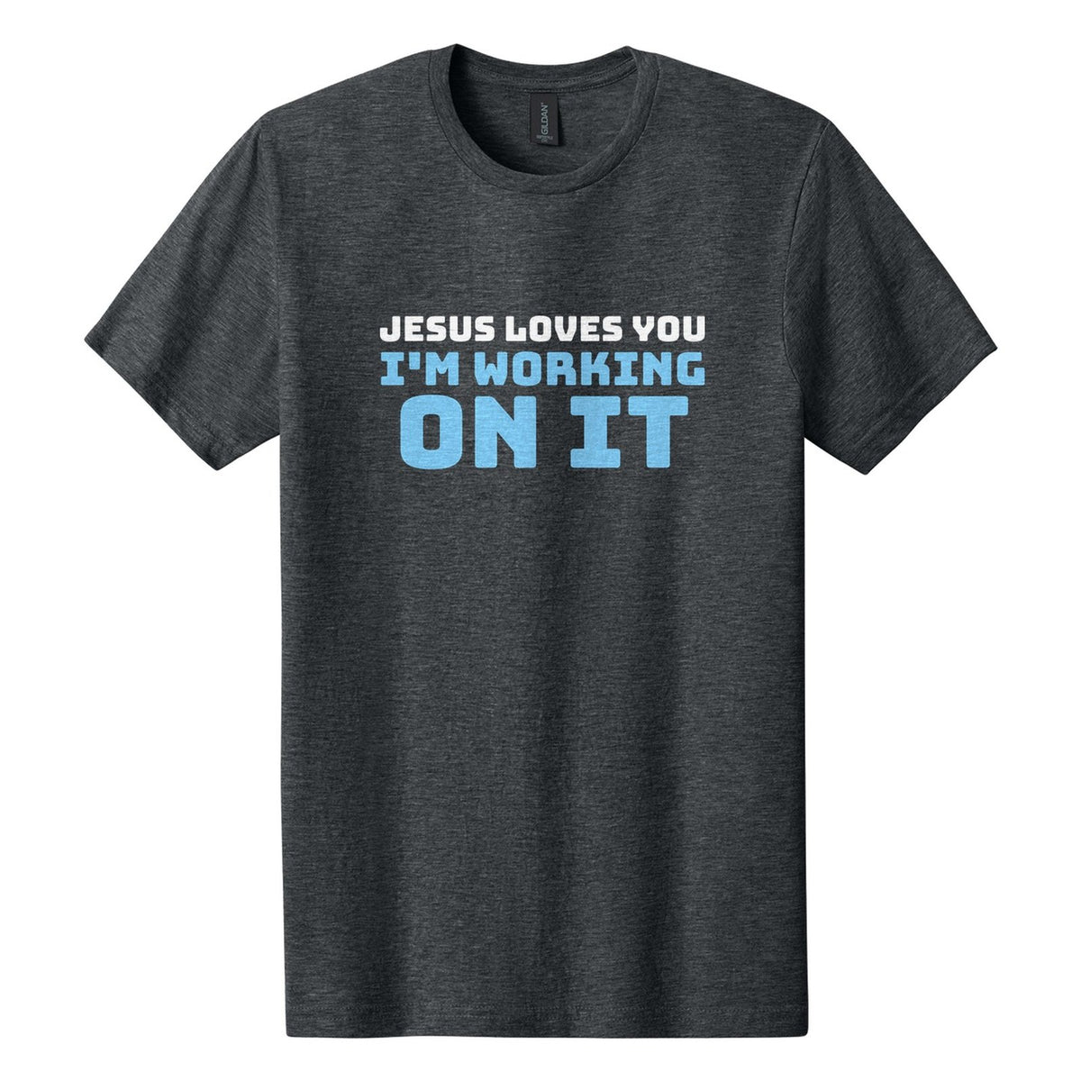 Jesus Loves You. I'm Working on It tee in Dark Heather, Bungee font, White + Sky Blue ink