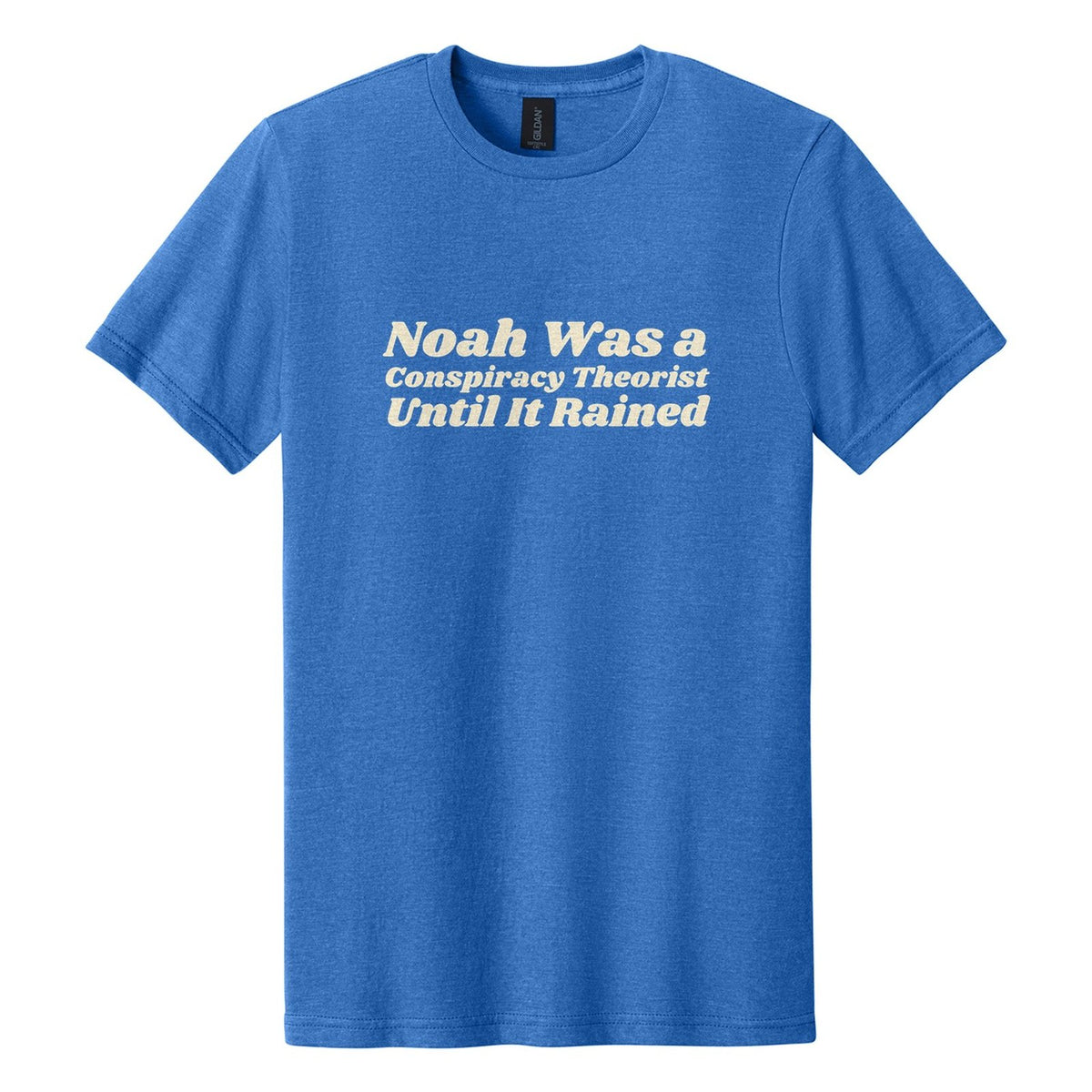 Noah Was a Conspiracy Theorist. Until It Rained tee in Royal Mist, Shrikhand font, Cream ink
