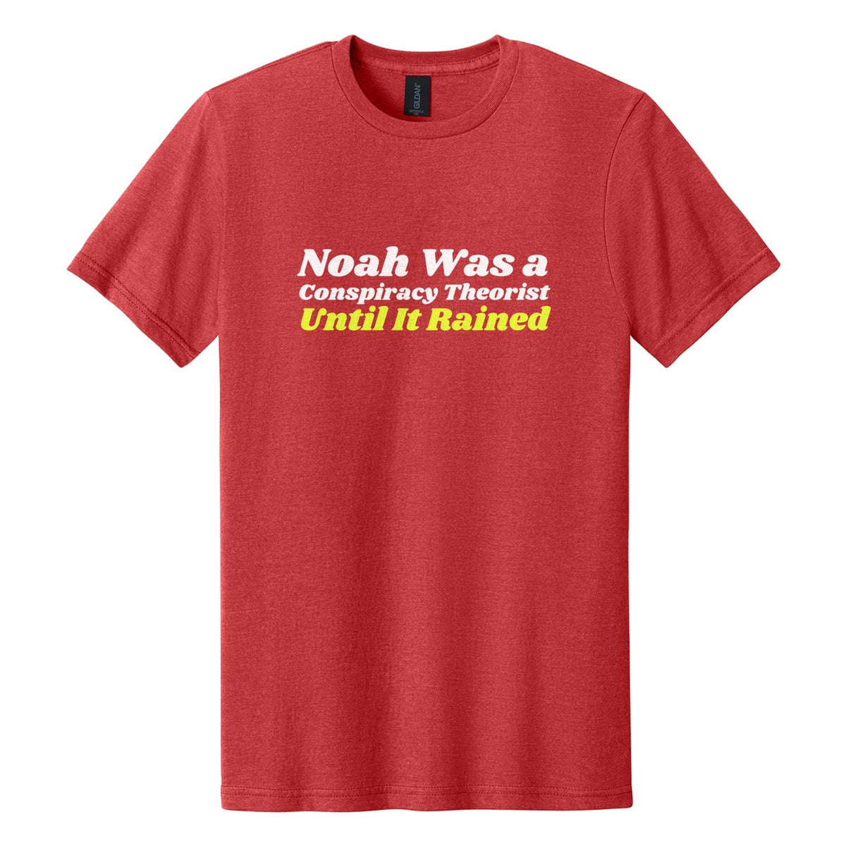 Noah Was a Conspiracy Theorist. Until It Rained tee in Red Mist, Shrikhand font, White + Neon Yellow ink