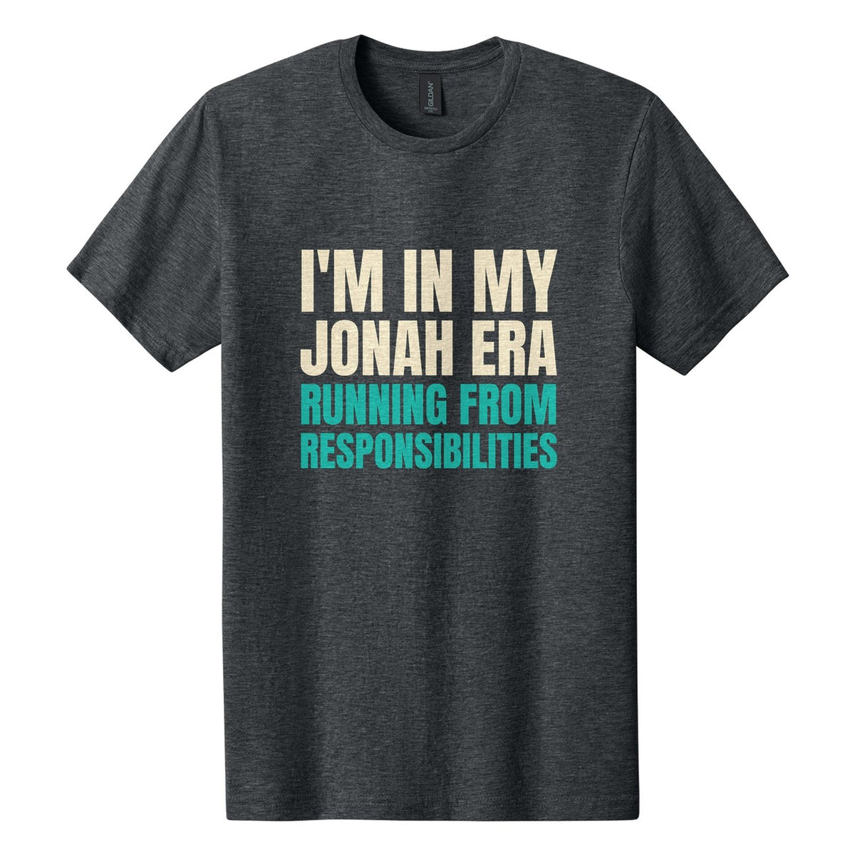 I'm in My Jonah Era. Running from Responsibilities tee in Dark Heather, Anton font, Cream + Teal ink