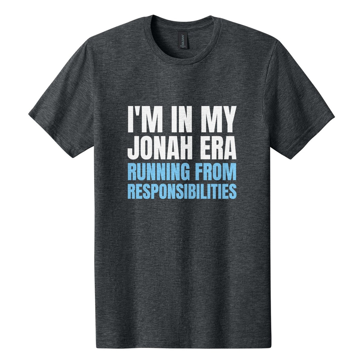 I'm in My Jonah Era. Running from Responsibilities tee in Dark Heather, Anton font, White + Sky Blue ink