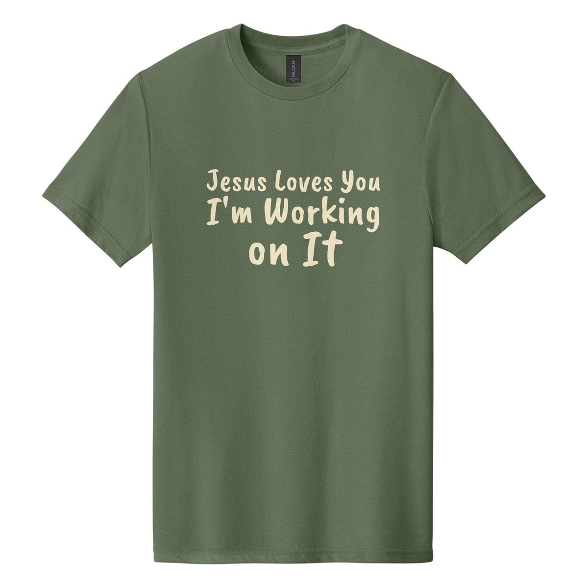 Jesus Loves You. I'm Working on It tee in Cactus, Caveat Brush font, Cream ink