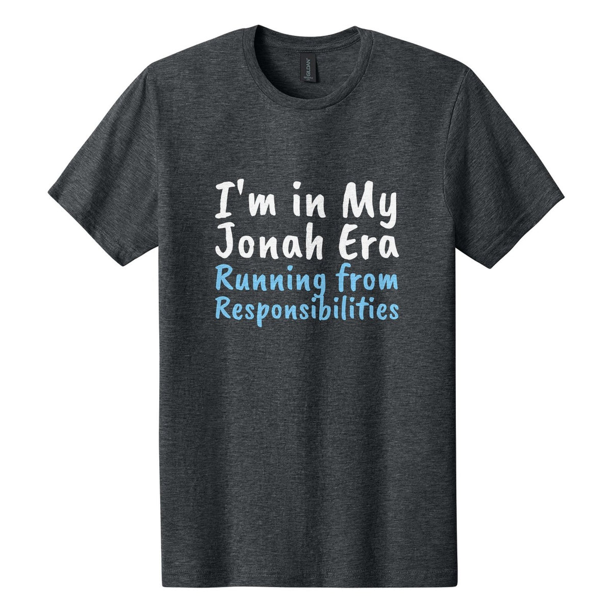 I'm in My Jonah Era. Running from Responsibilities tee in Dark Heather, Caveat Brush font, White + Sky Blue ink