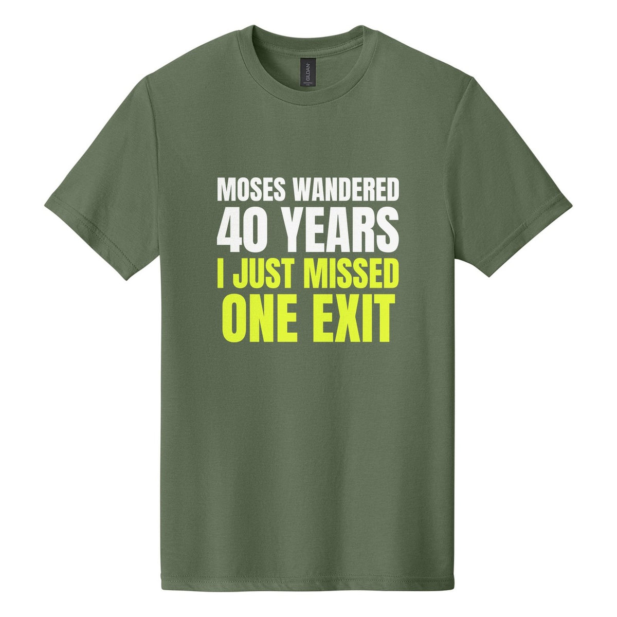 Moses Wandered 40 Years. I Just Missed One Exit tee in Cactus, Anton font, White + Neon Yellow ink