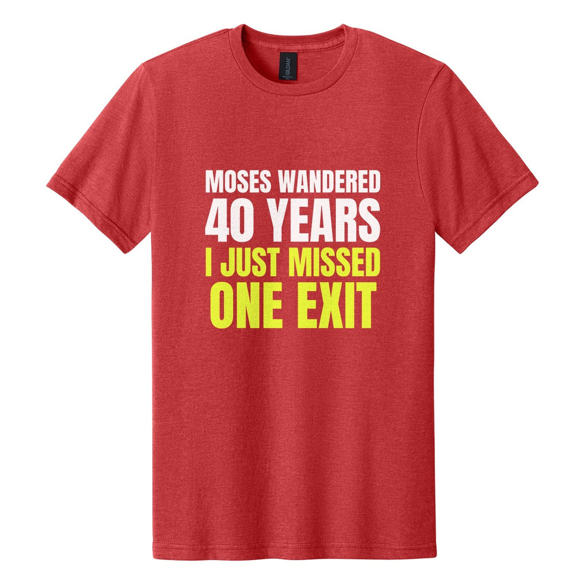 Moses Wandered 40 Years. I Just Missed One Exit tee in Red Mist, Anton font, White + Neon Yellow ink