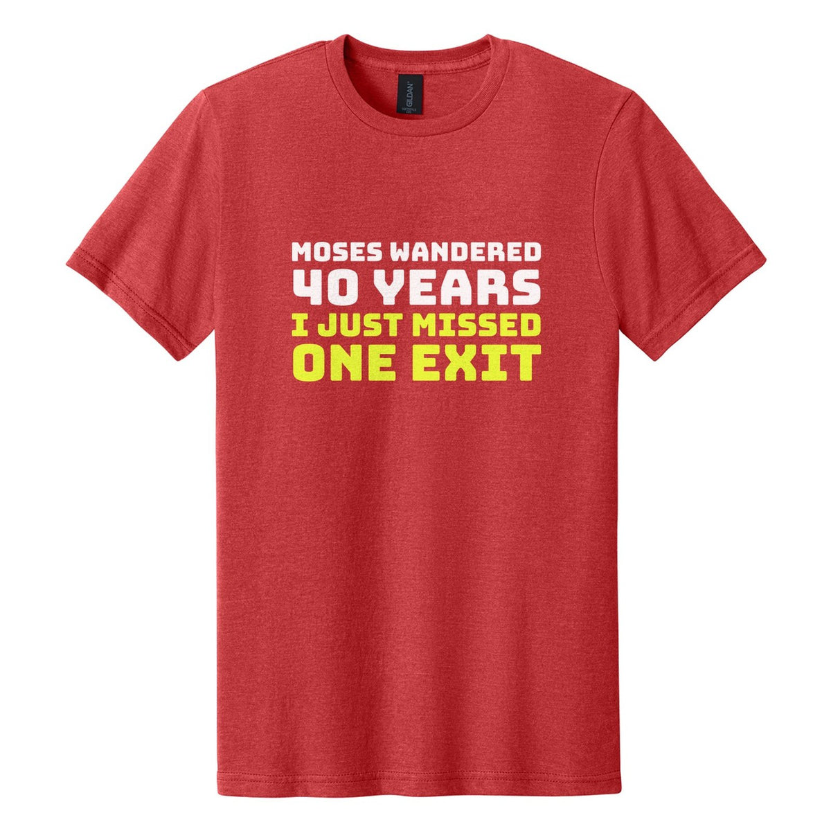 Moses Wandered 40 Years. I Just Missed One Exit tee in Red Mist, Bungee font, White + Neon Yellow ink