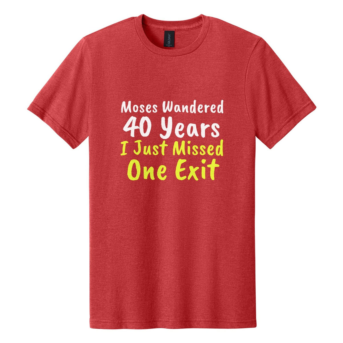 Moses Wandered 40 Years. I Just Missed One Exit tee in Red Mist, Caveat Brush font, White + Neon Yellow ink