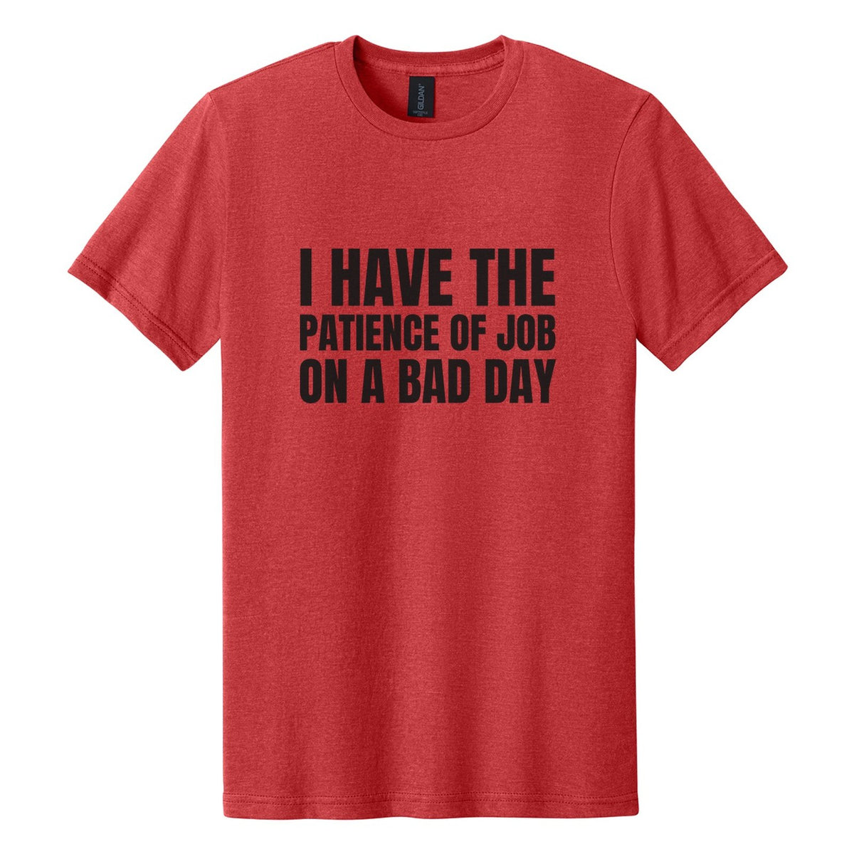 I Have the Patience of Job. On a Bad Day tee in Red Mist, Anton font, Black ink