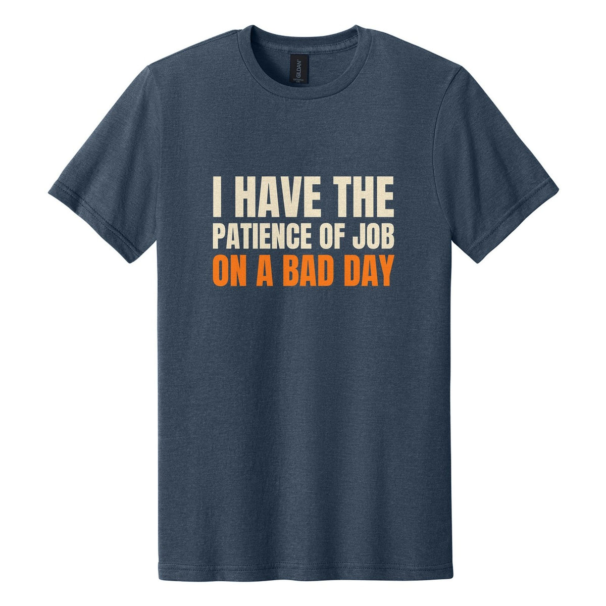 I Have the Patience of Job. On a Bad Day tee in Navy Mist, Anton font, Cream + Orange ink