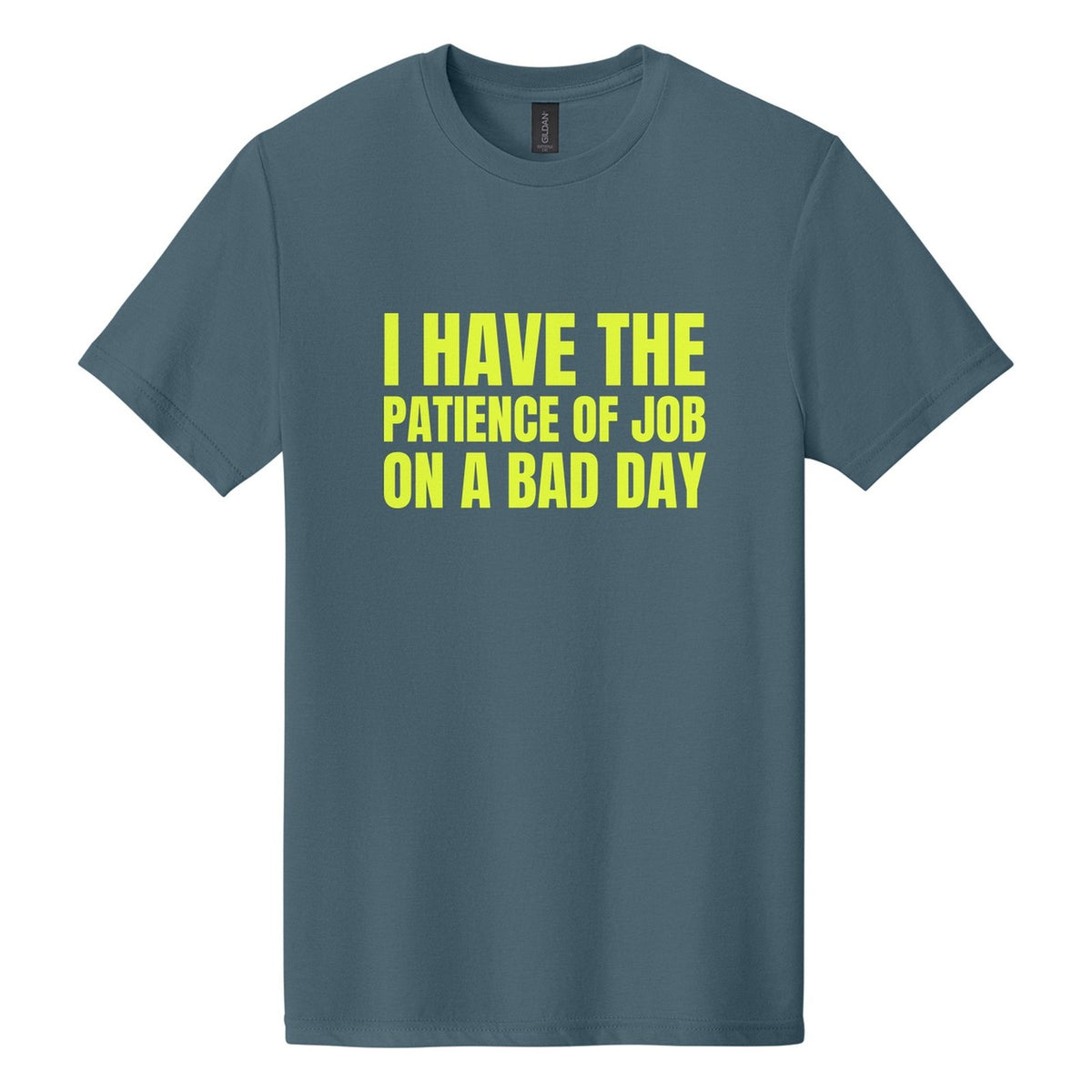I Have the Patience of Job. On a Bad Day tee in Steel Blue, Anton font, Neon Yellow ink