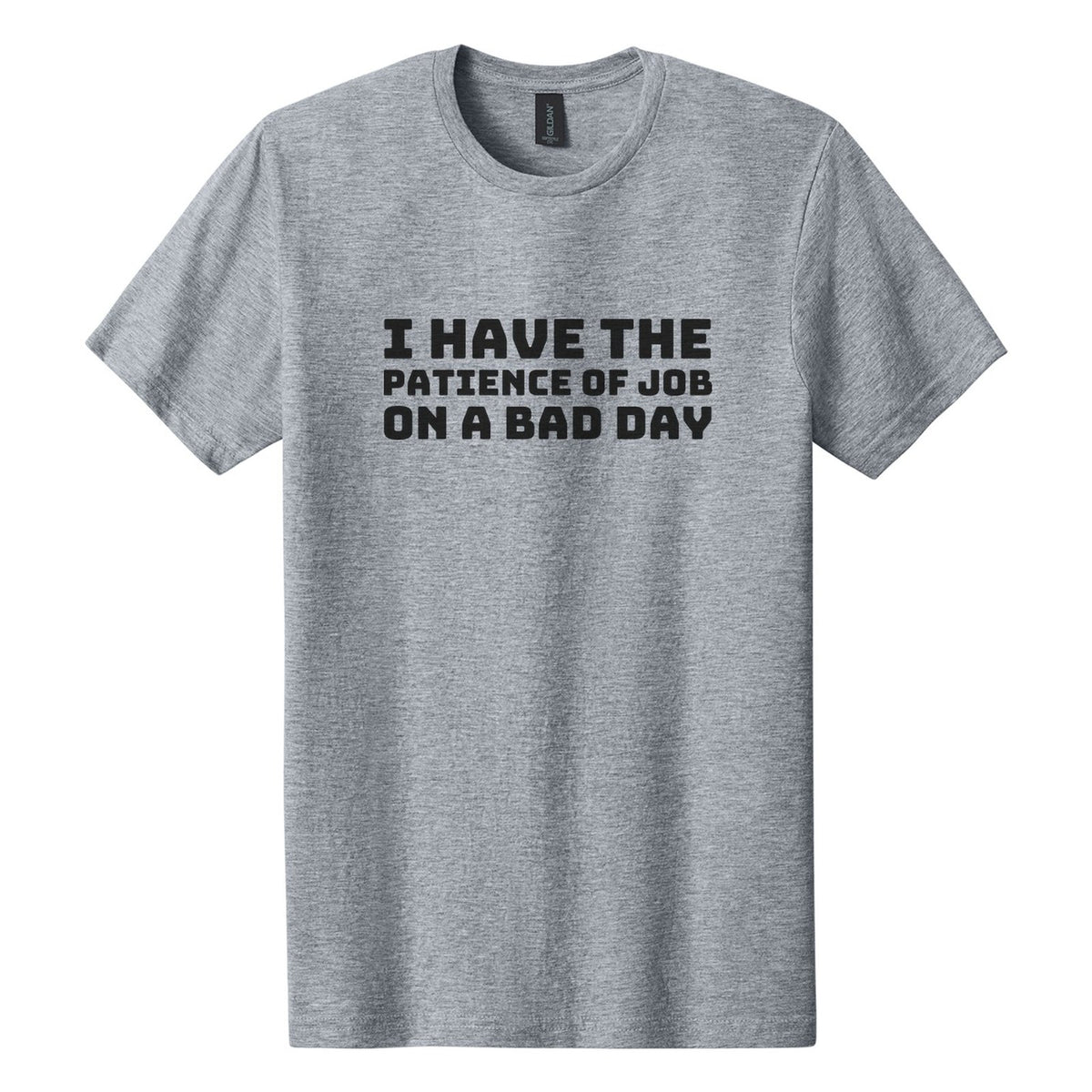 I Have the Patience of Job. On a Bad Day tee in Ring Spun Sport Grey, Bungee font, Black ink