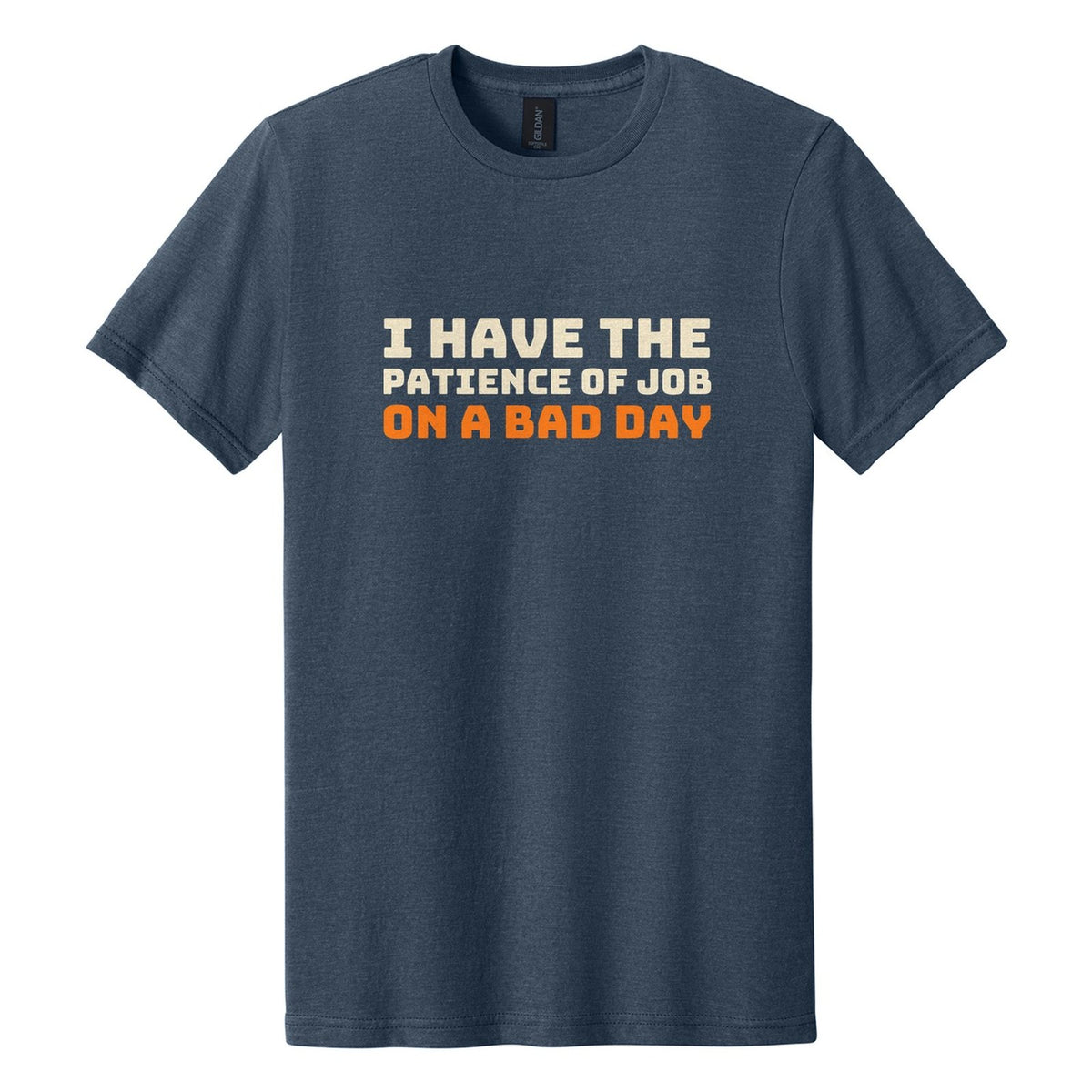 I Have the Patience of Job. On a Bad Day tee in Navy Mist, Bungee font, Cream + Orange ink
