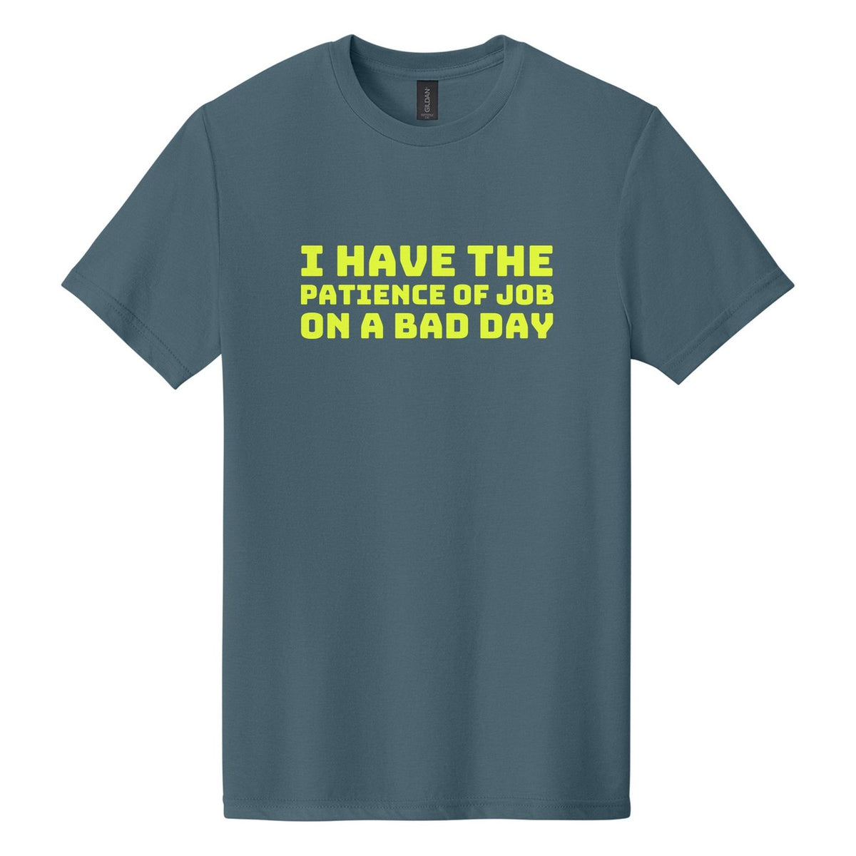 I Have the Patience of Job. On a Bad Day tee in Steel Blue, Bungee font, Neon Yellow ink