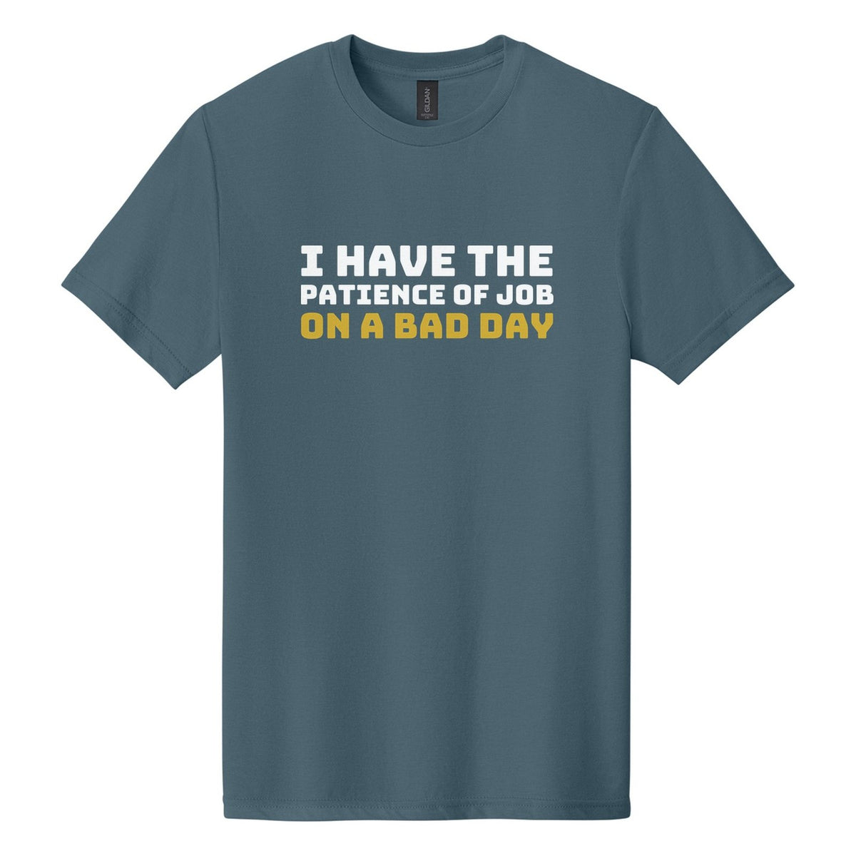 I Have the Patience of Job. On a Bad Day tee in Steel Blue, Bungee font, White + Metallic Gold ink