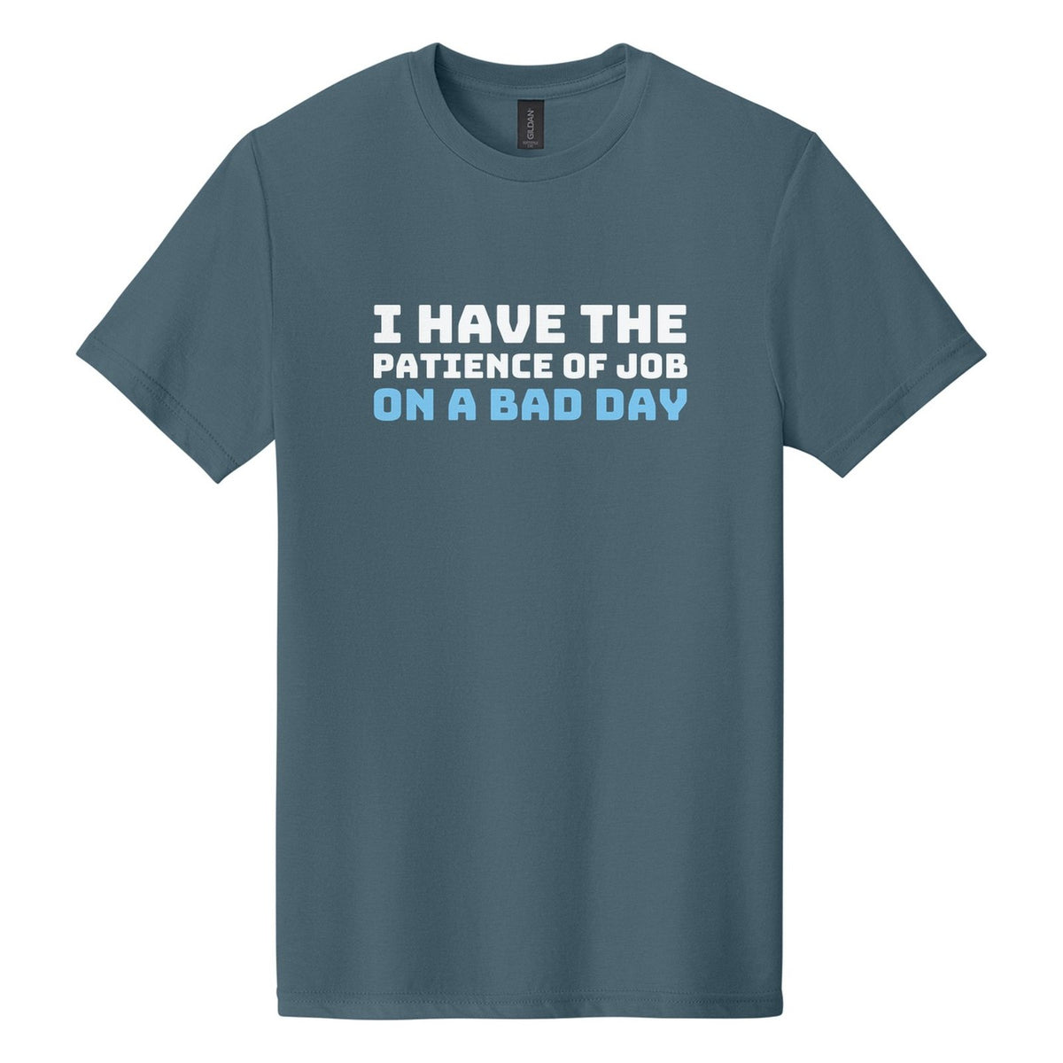 I Have the Patience of Job. On a Bad Day tee in Steel Blue, Bungee font, White + Sky Blue ink