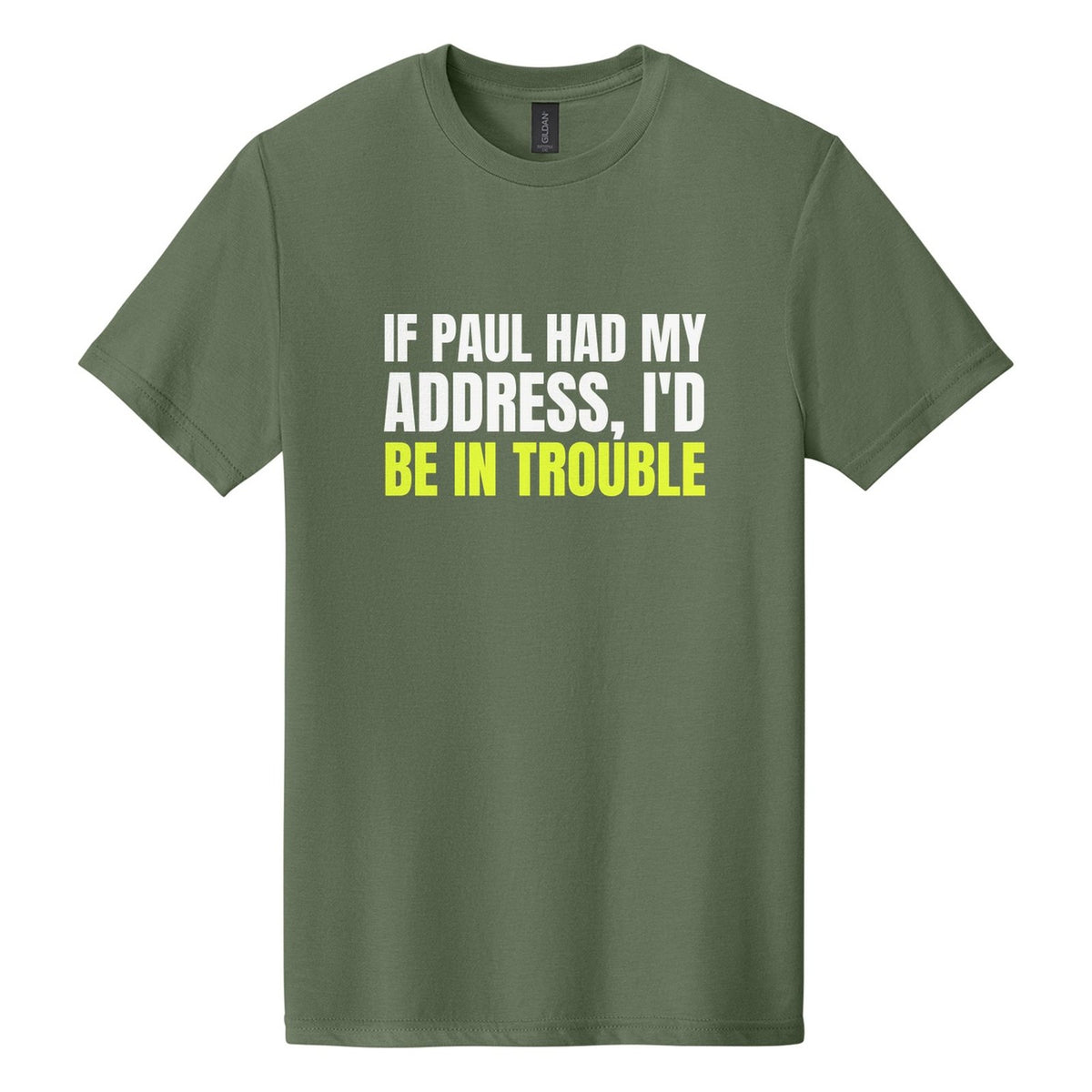 If Paul Had My Address, I'd Be in Trouble tee in Cactus, Anton font, White + Neon Yellow ink