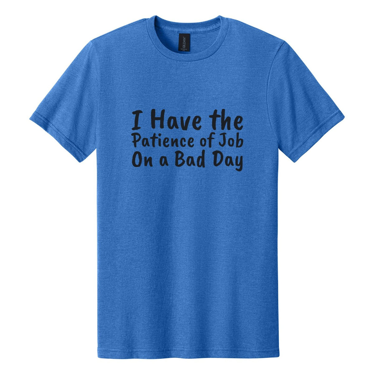 I Have the Patience of Job. On a Bad Day tee in Royal Mist, Caveat Brush font, Black ink
