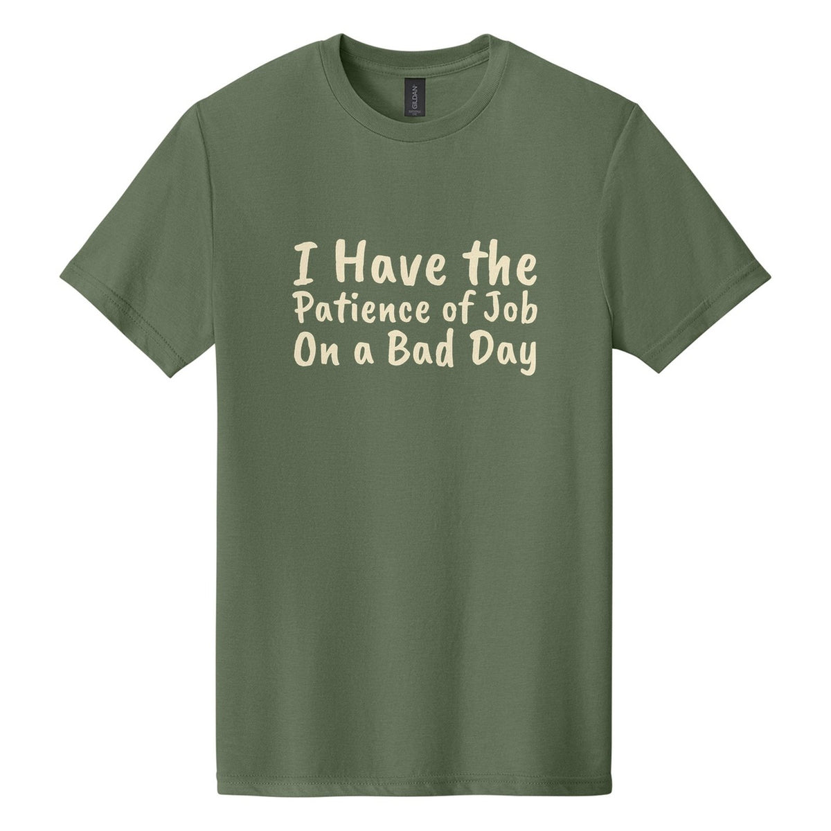 I Have the Patience of Job. On a Bad Day tee in Cactus, Caveat Brush font, Cream ink