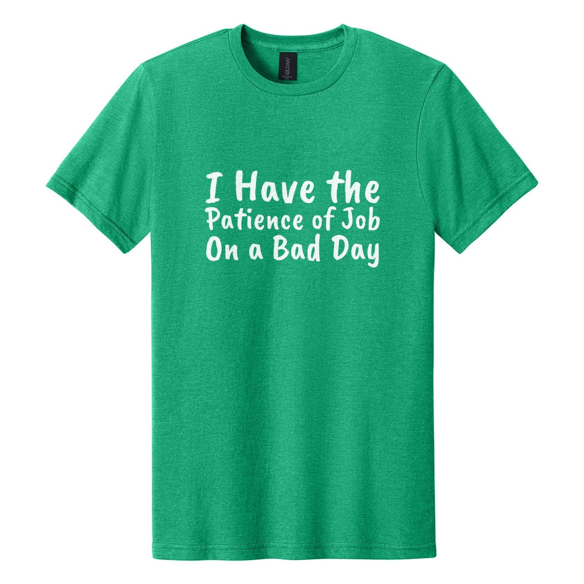 I Have the Patience of Job. On a Bad Day tee in Kelly Mist, Caveat Brush font, White ink