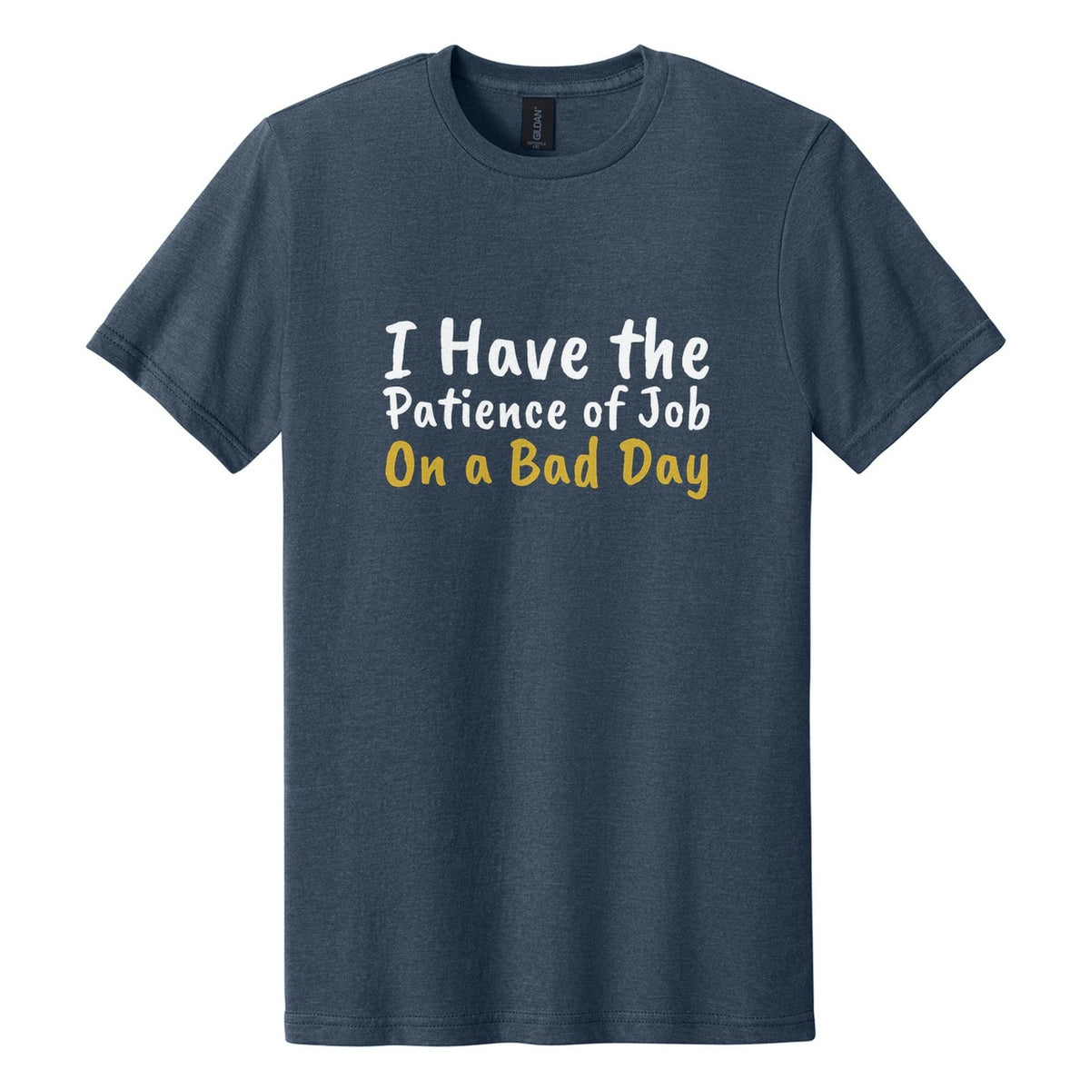 I Have the Patience of Job. On a Bad Day tee in Navy Mist, Caveat Brush font, White + Metallic Gold ink