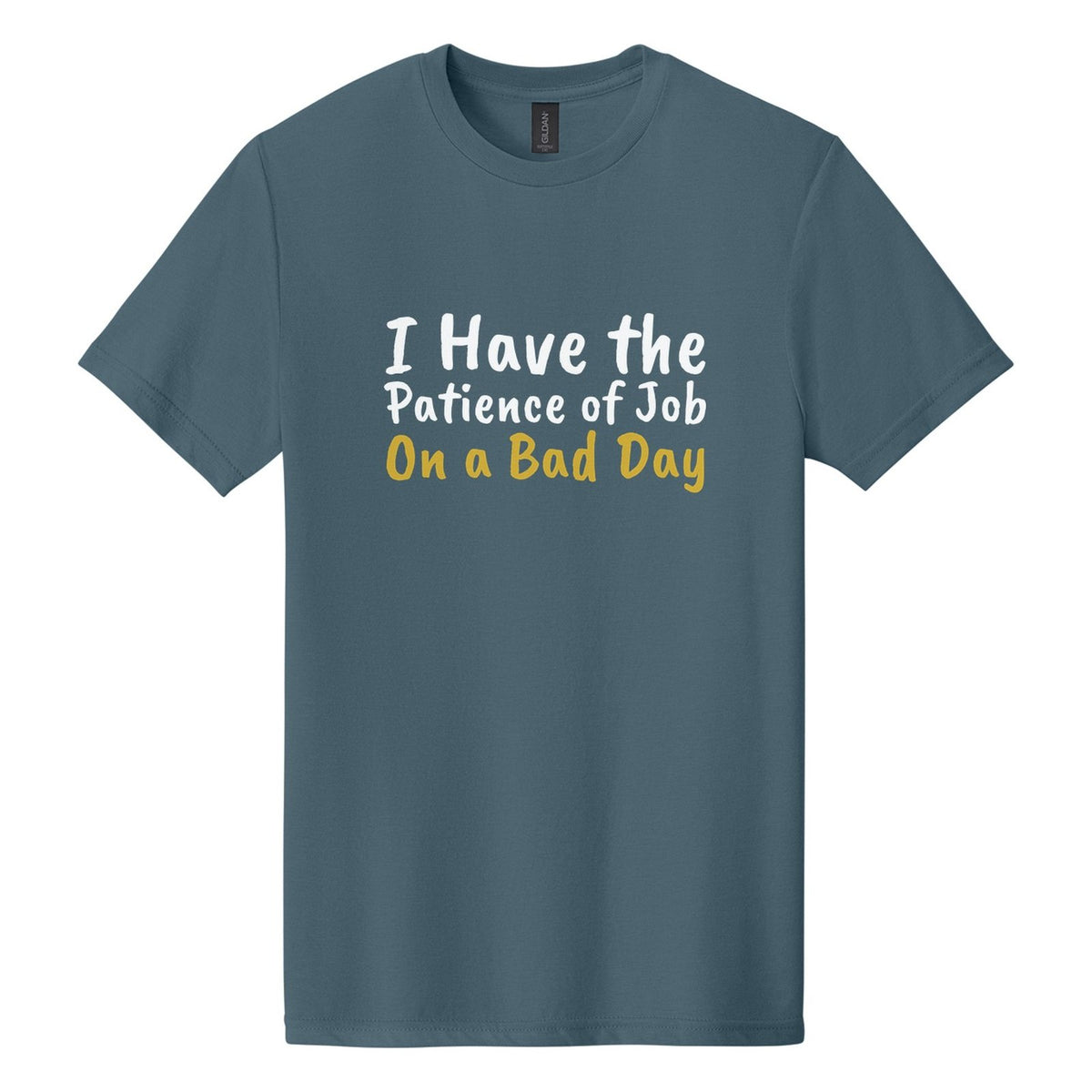 I Have the Patience of Job. On a Bad Day tee in Steel Blue, Caveat Brush font, White + Metallic Gold ink