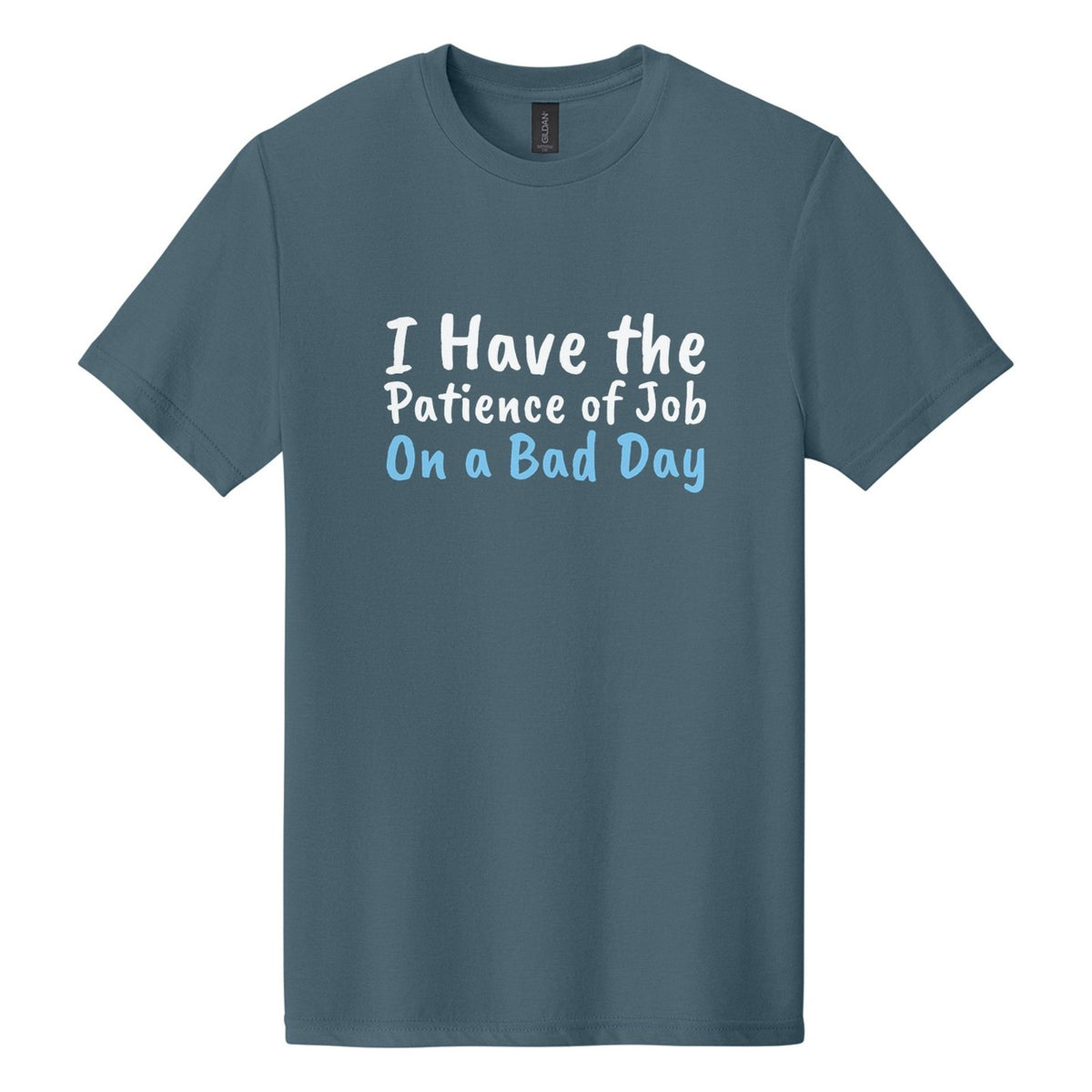 I Have the Patience of Job. On a Bad Day tee in Steel Blue, Caveat Brush font, White + Sky Blue ink