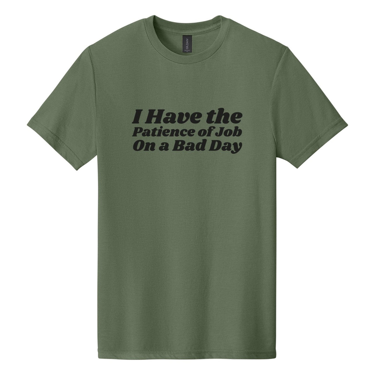 I Have the Patience of Job. On a Bad Day tee in Cactus, Shrikhand font, Black ink