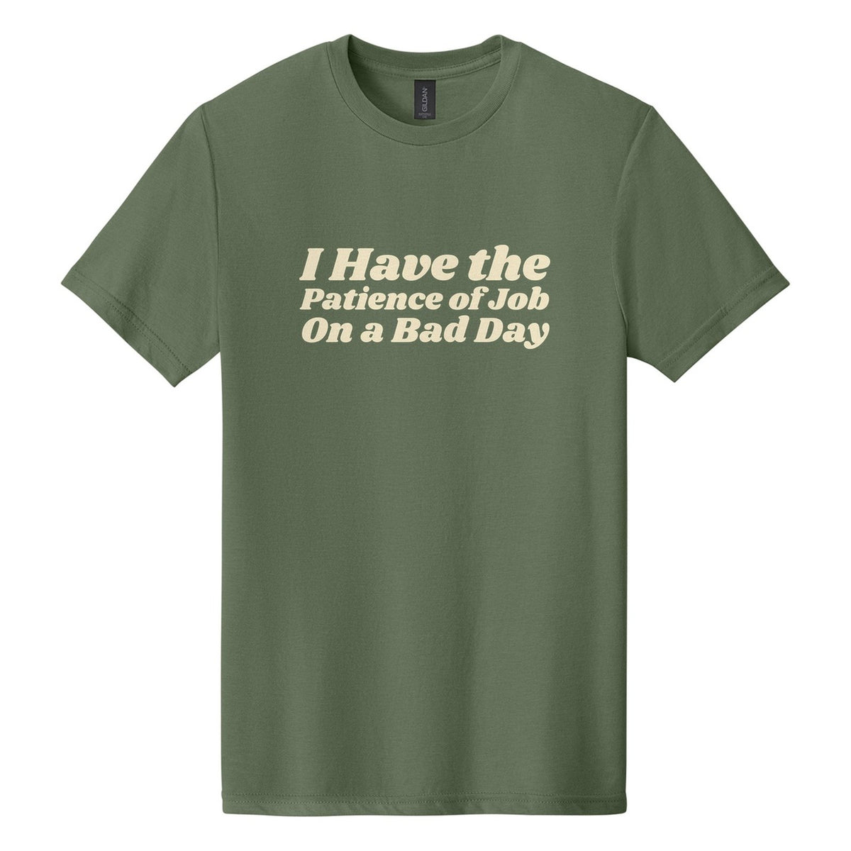 I Have the Patience of Job. On a Bad Day tee in Cactus, Shrikhand font, Cream ink