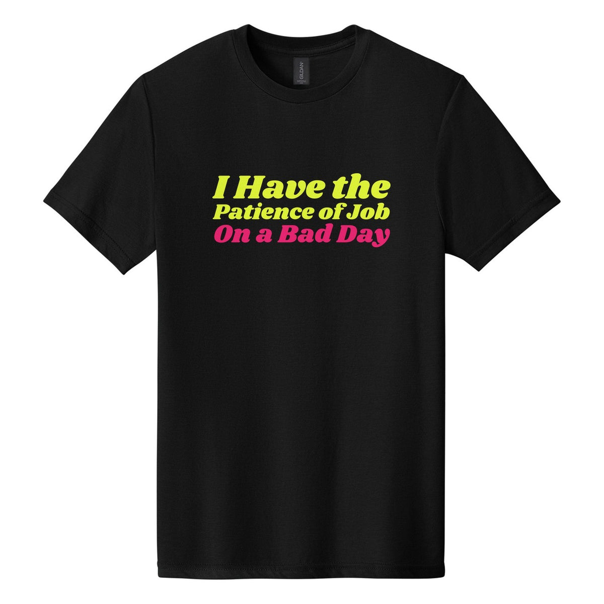 I Have the Patience of Job. On a Bad Day tee in Pitch Black, Shrikhand font, Neon Yellow + Hot Pink ink