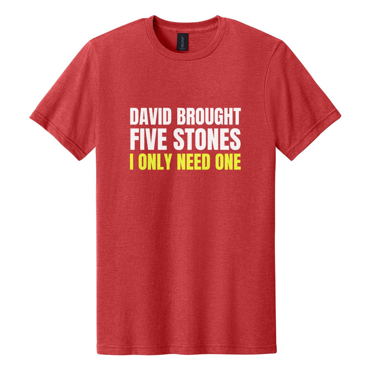 David Brought Five Stones. I Only Need One tee in Red Mist, Anton font, White + Neon Yellow ink