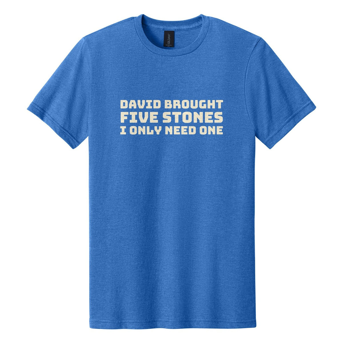 David Brought Five Stones. I Only Need One tee in Royal Mist, Bungee font, Cream ink