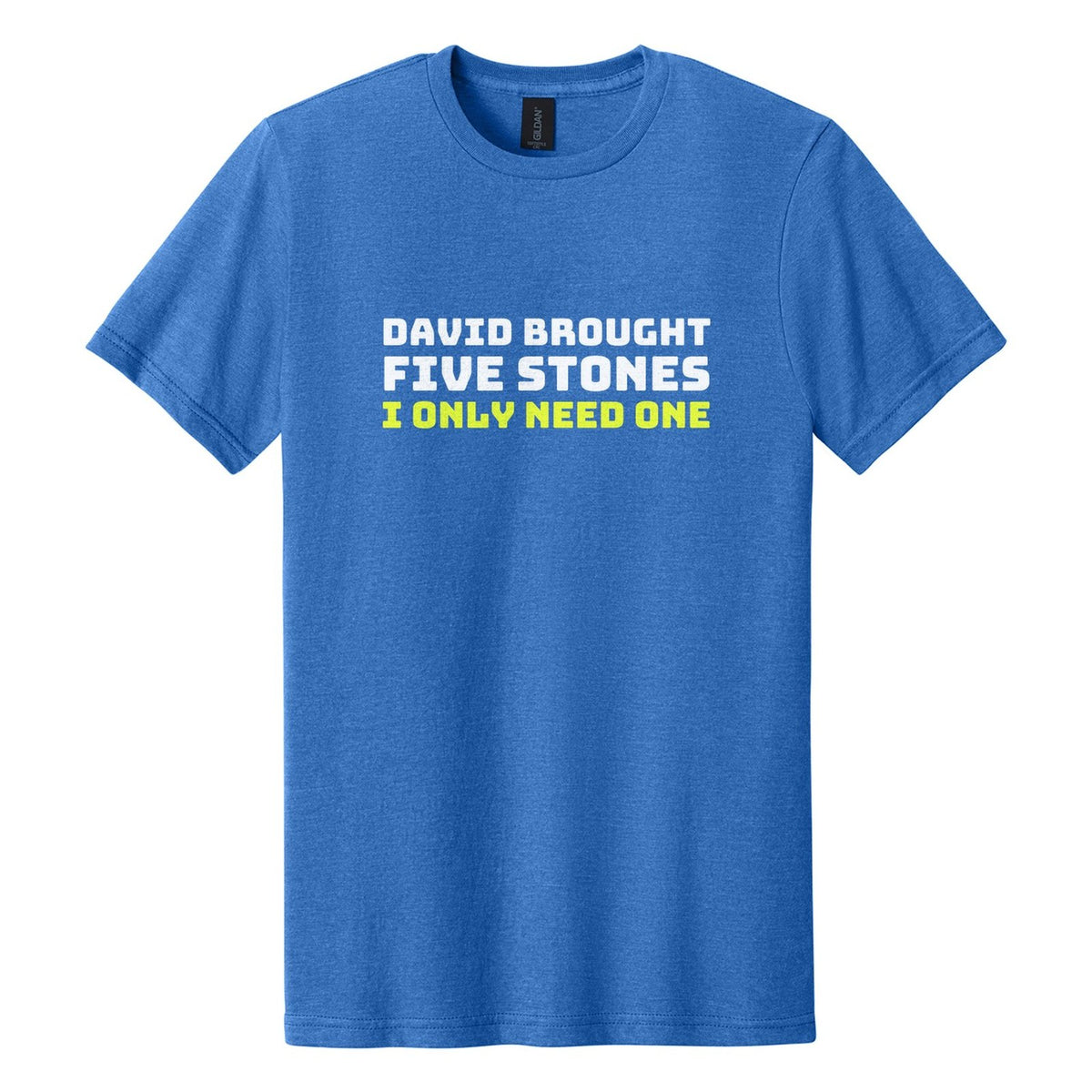 David Brought Five Stones. I Only Need One tee in Royal Mist, Bungee font, White + Neon Yellow ink