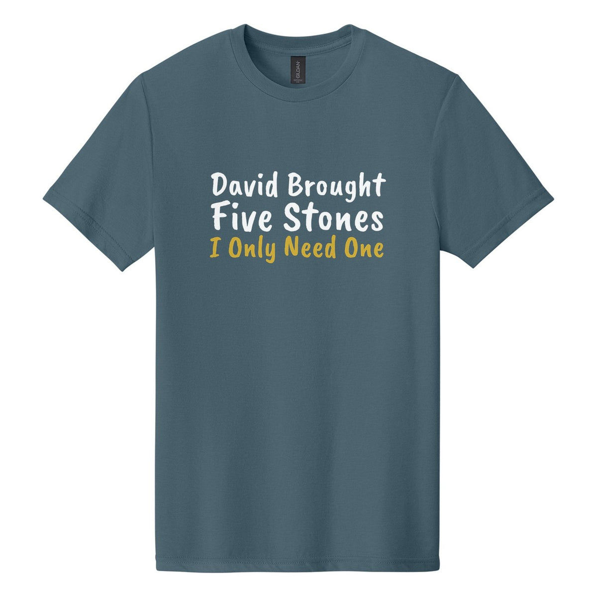 David Brought Five Stones. I Only Need One tee in Steel Blue, Caveat Brush font, White + Metallic Gold ink