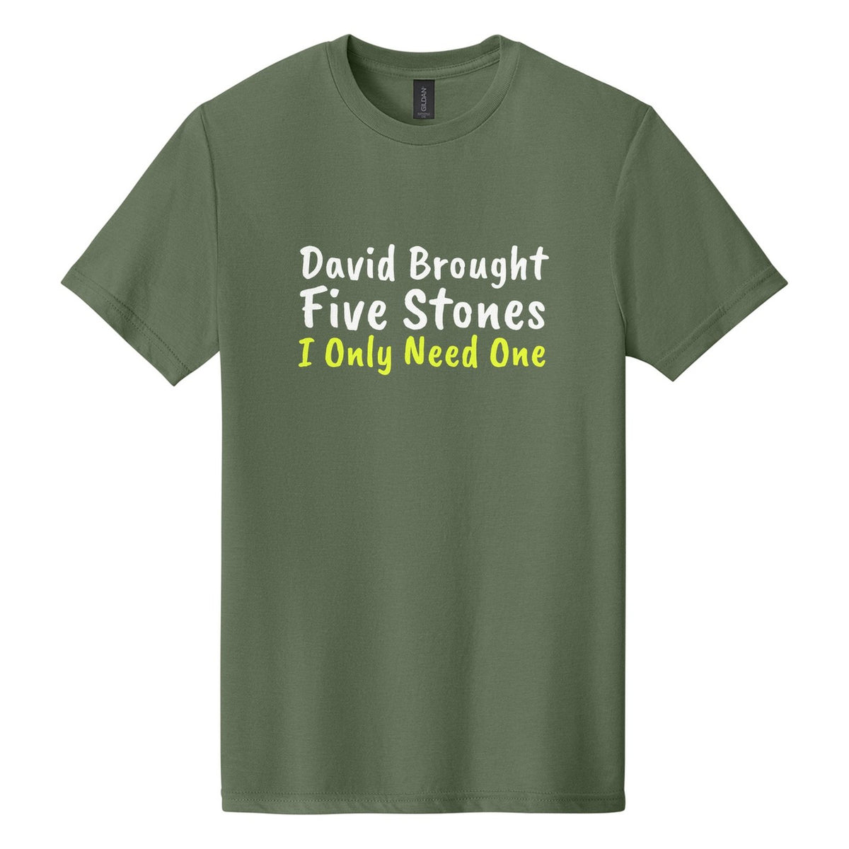 David Brought Five Stones. I Only Need One tee in Cactus, Caveat Brush font, White + Neon Yellow ink