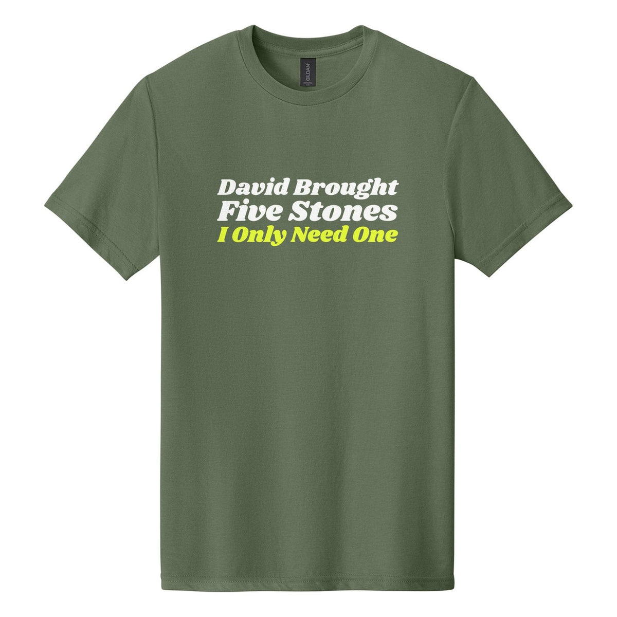 David Brought Five Stones. I Only Need One tee in Cactus, Shrikhand font, White + Neon Yellow ink