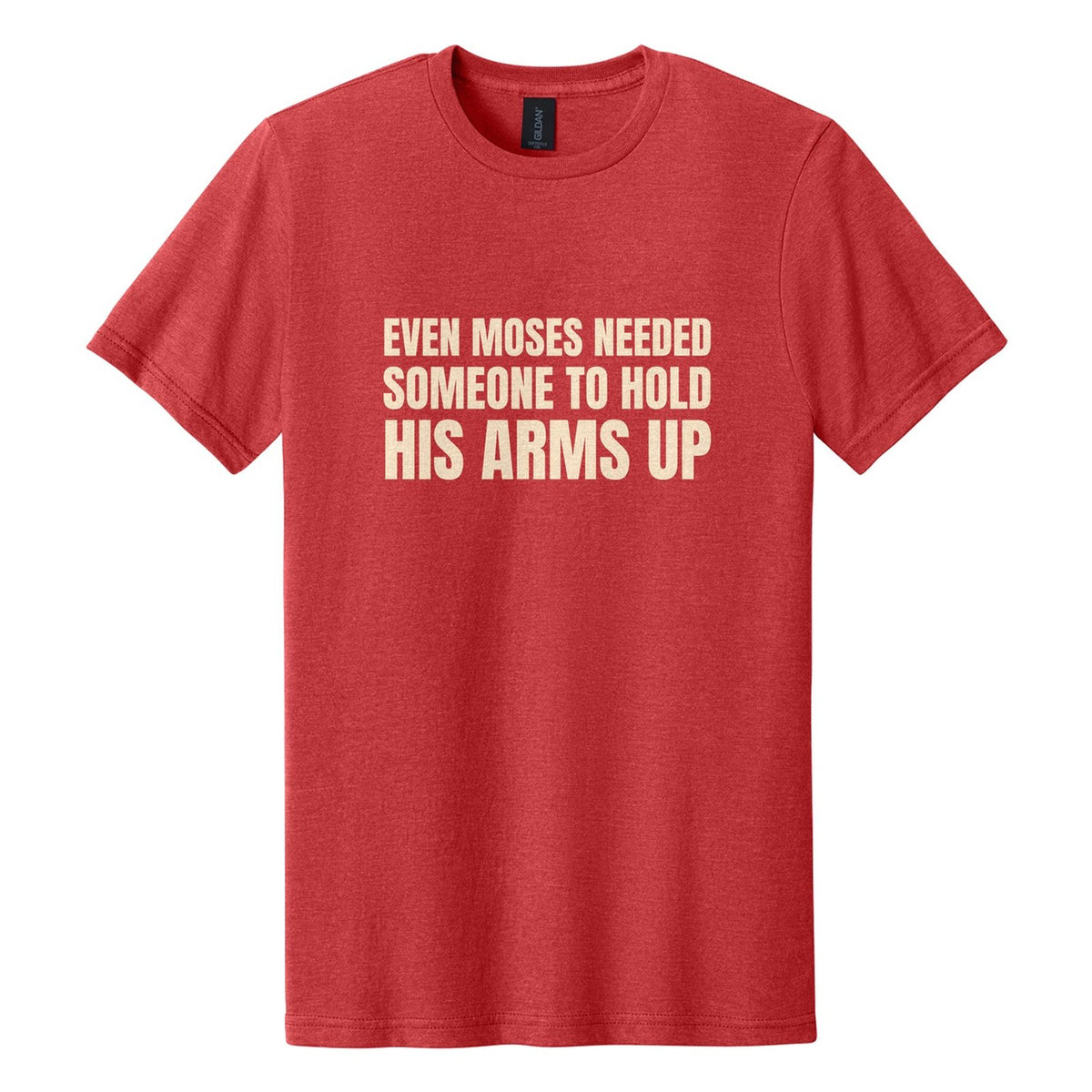 Even Moses Needed Someone to Hold His Arms Up tee in Red Mist, Anton font, Cream ink