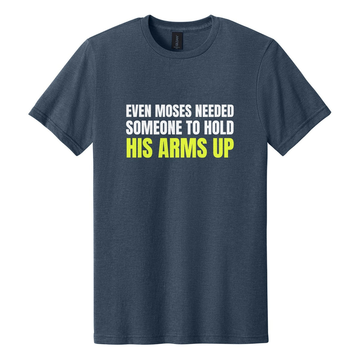 Even Moses Needed Someone to Hold His Arms Up tee in Navy Mist, Anton font, White + Neon Yellow ink
