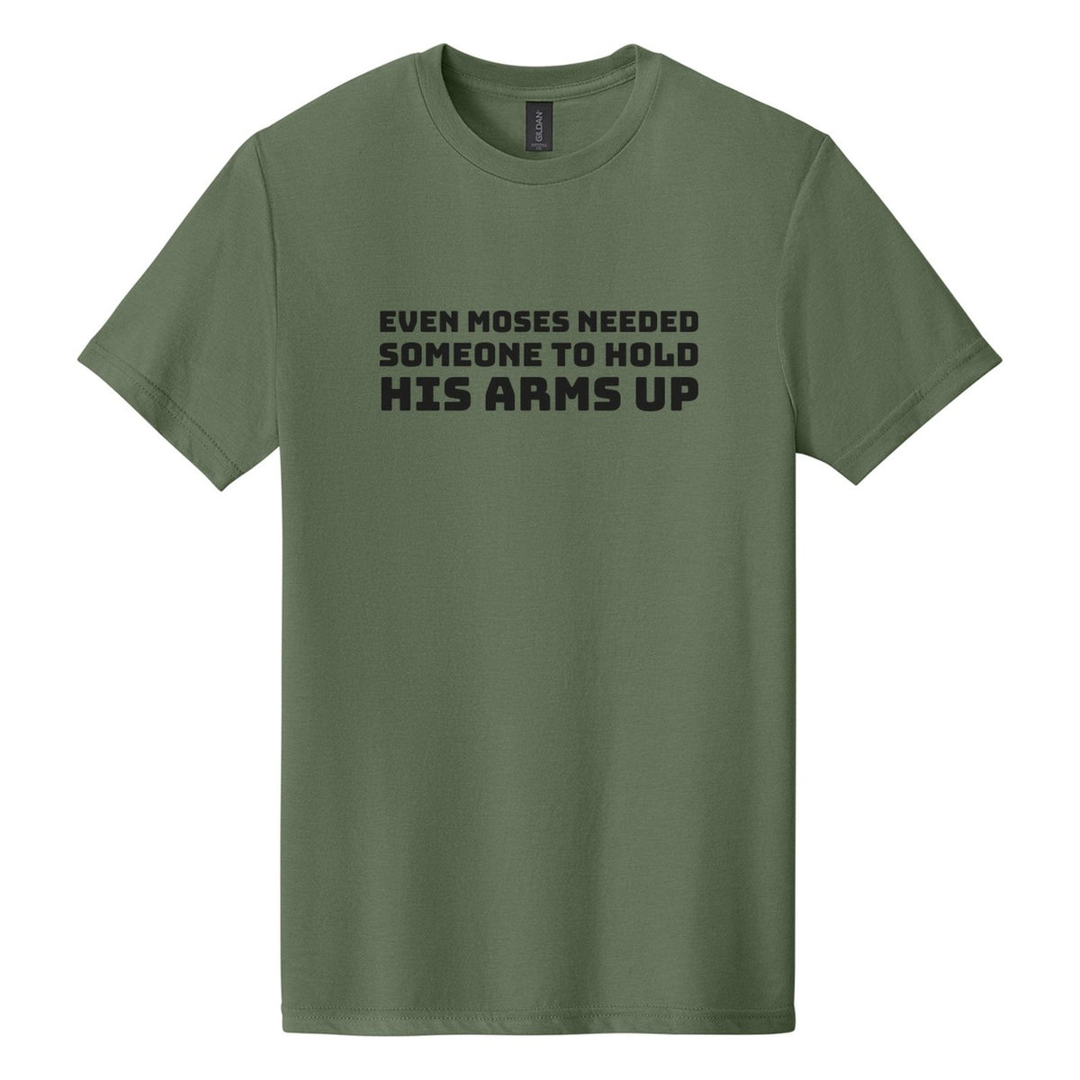 Even Moses Needed Someone to Hold His Arms Up tee in Cactus, Bungee font, Black ink