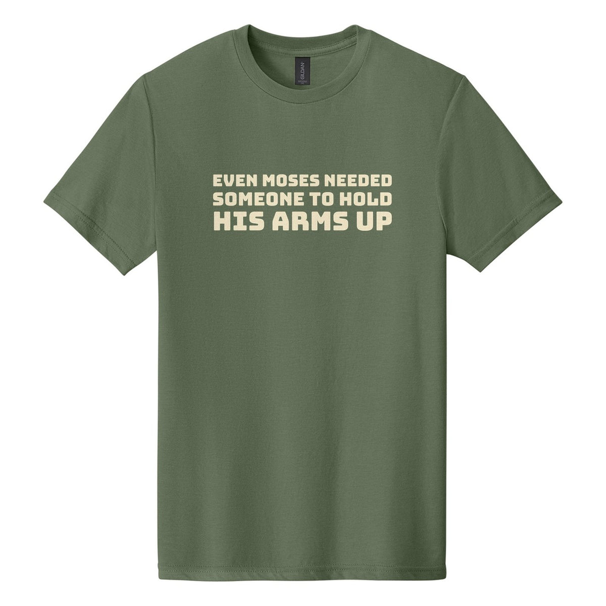 Even Moses Needed Someone to Hold His Arms Up tee in Cactus, Bungee font, Cream ink