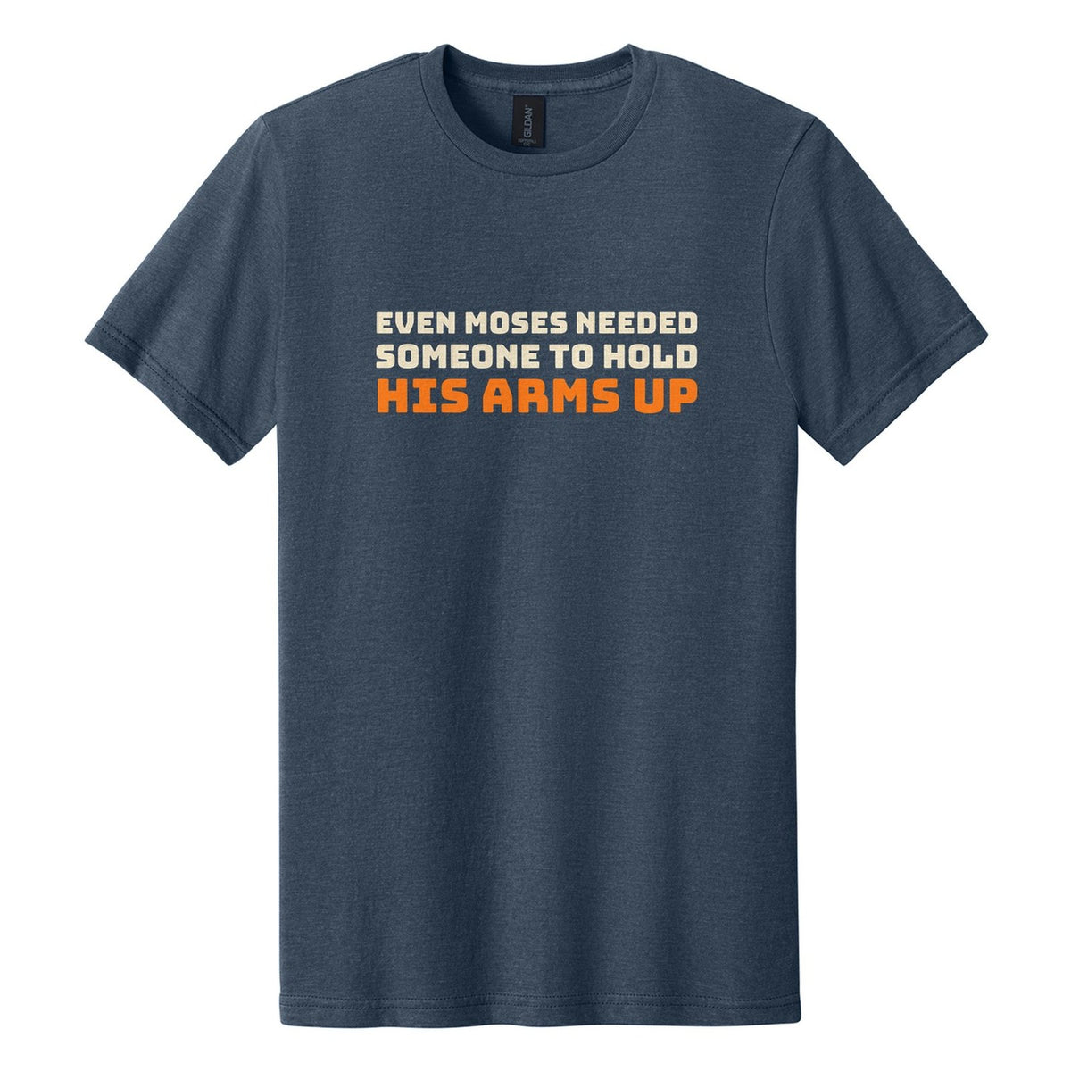 Even Moses Needed Someone to Hold His Arms Up tee in Navy Mist, Bungee font, Cream + Orange ink