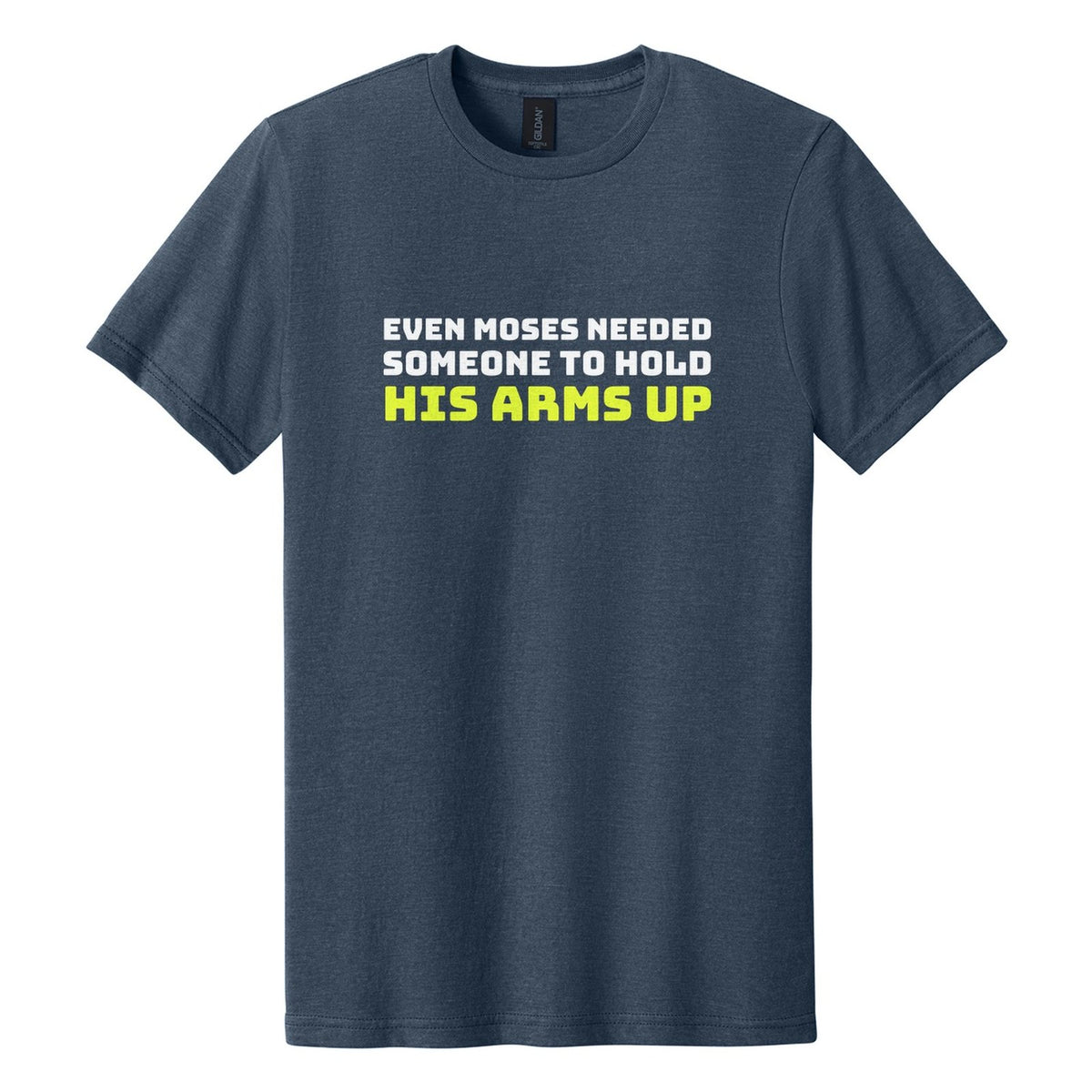 Even Moses Needed Someone to Hold His Arms Up tee in Navy Mist, Bungee font, White + Neon Yellow ink