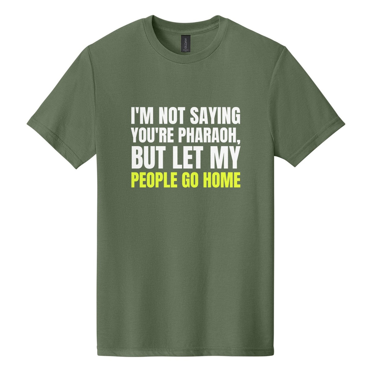 I'm Not Saying You're Pharaoh, but Let My People Go Home tee in Cactus, Anton font, White + Neon Yellow ink