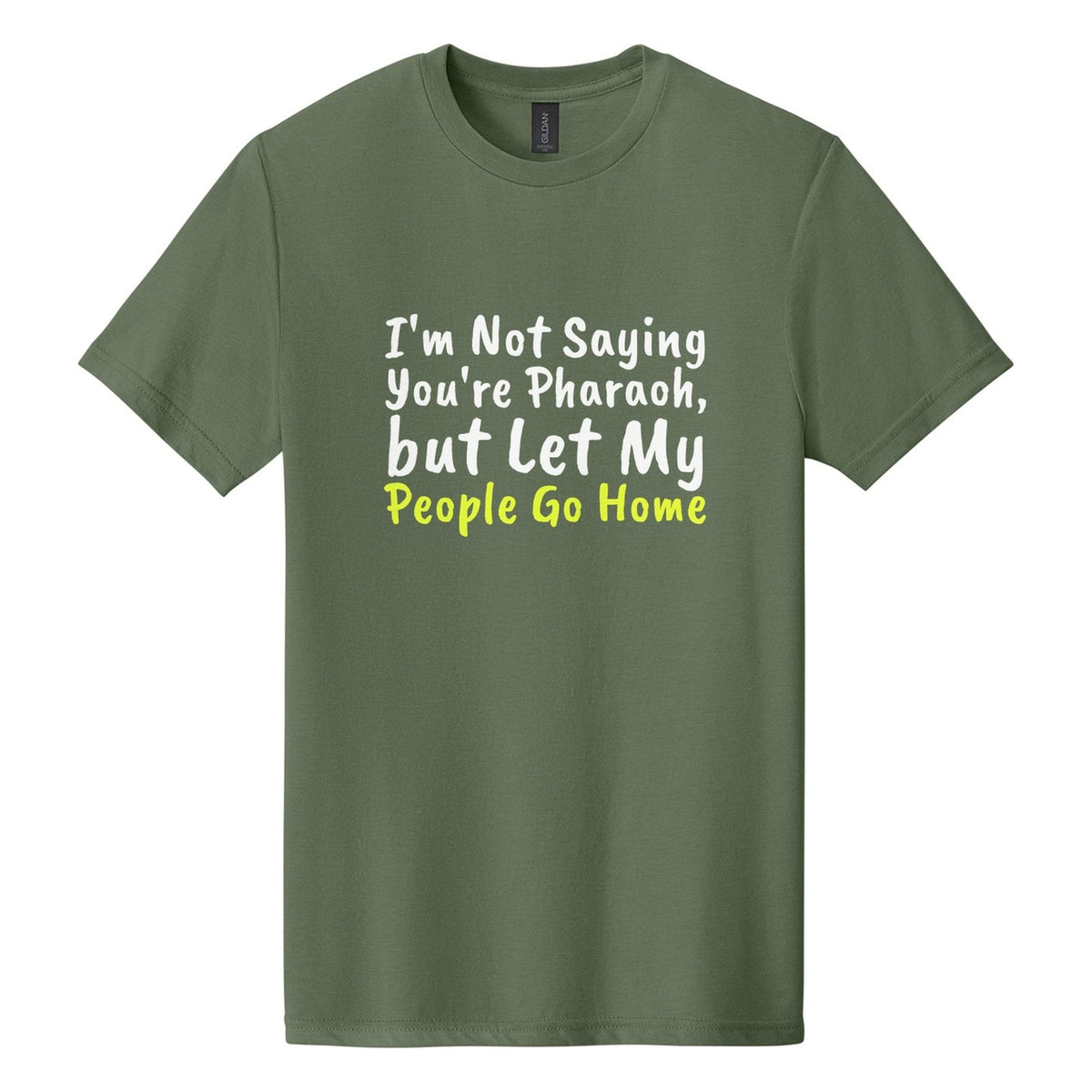 I'm Not Saying You're Pharaoh, but Let My People Go Home tee in Cactus, Caveat Brush font, White + Neon Yellow ink