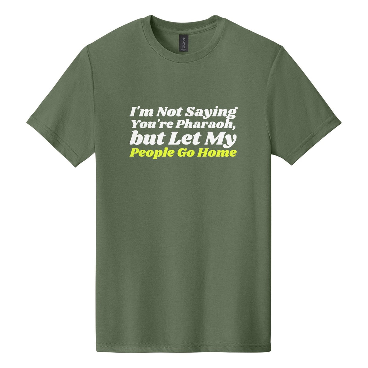 I'm Not Saying You're Pharaoh, but Let My People Go Home tee in Cactus, Shrikhand font, White + Neon Yellow ink