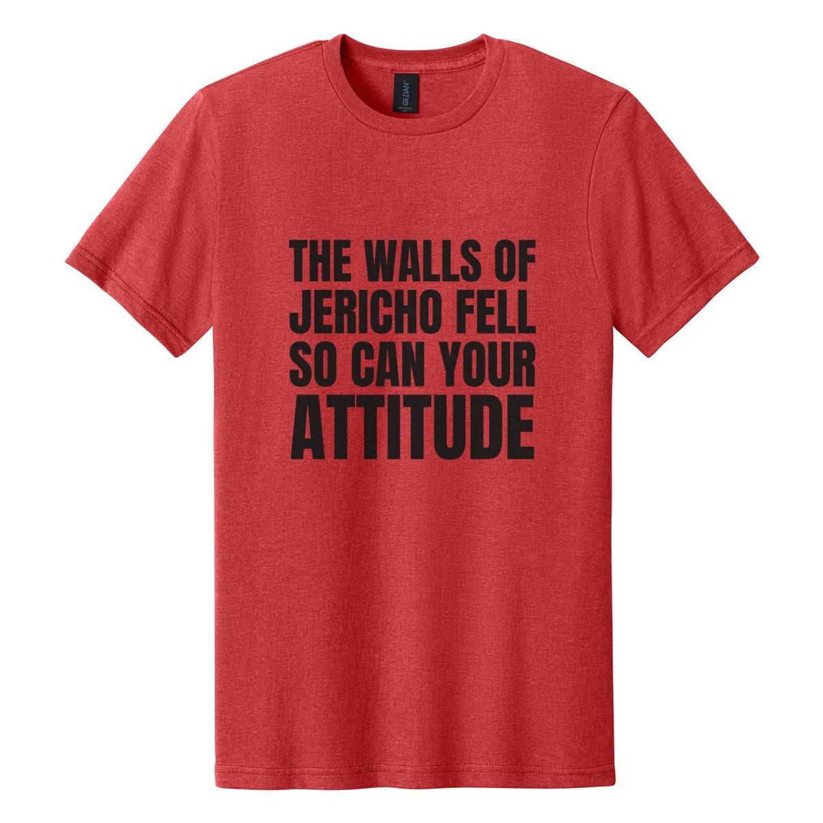 The Walls of Jericho Fell. So Can Your Attitude tee in Red Mist, Anton font, Black ink