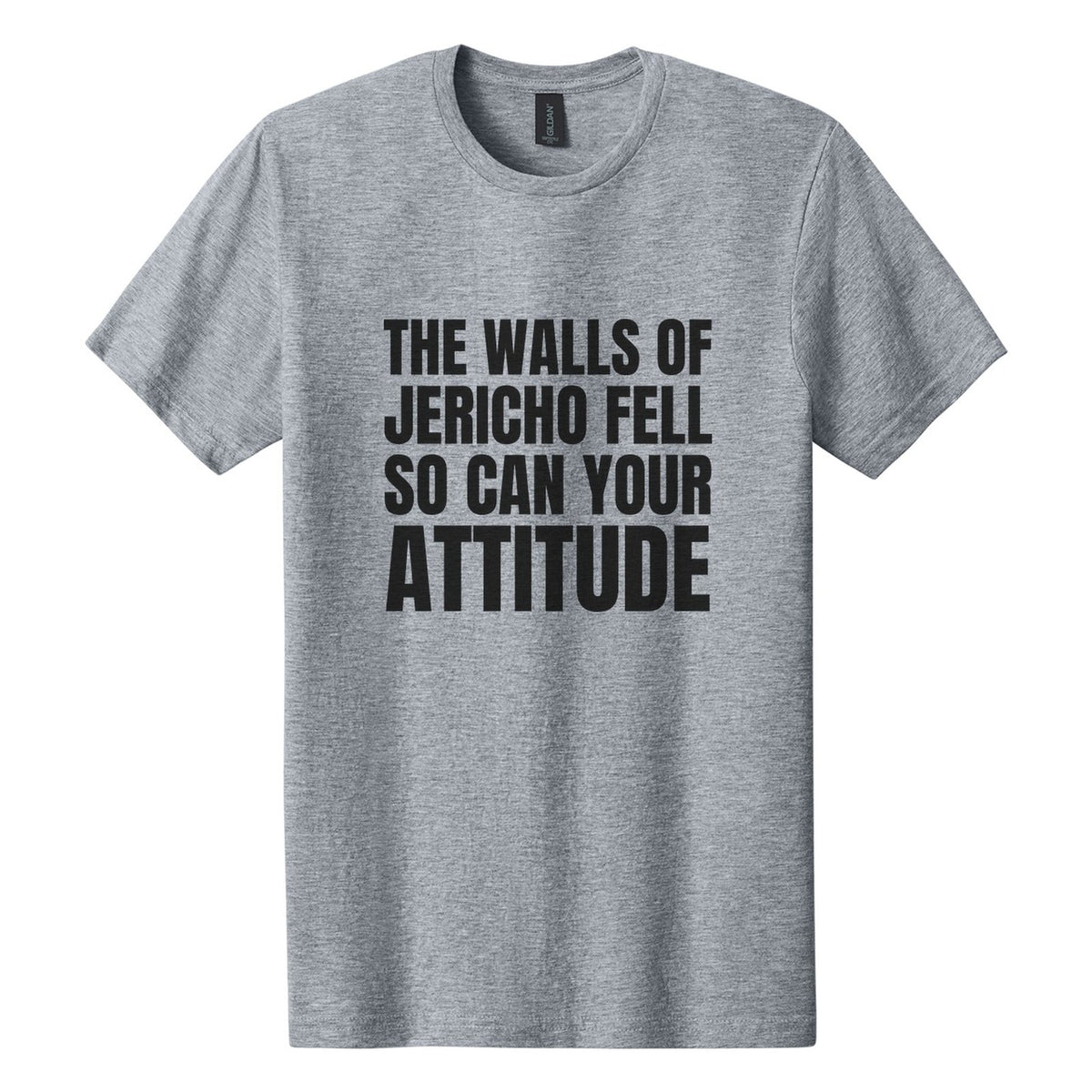 The Walls of Jericho Fell. So Can Your Attitude tee in Ring Spun Sport Grey, Anton font, Black ink