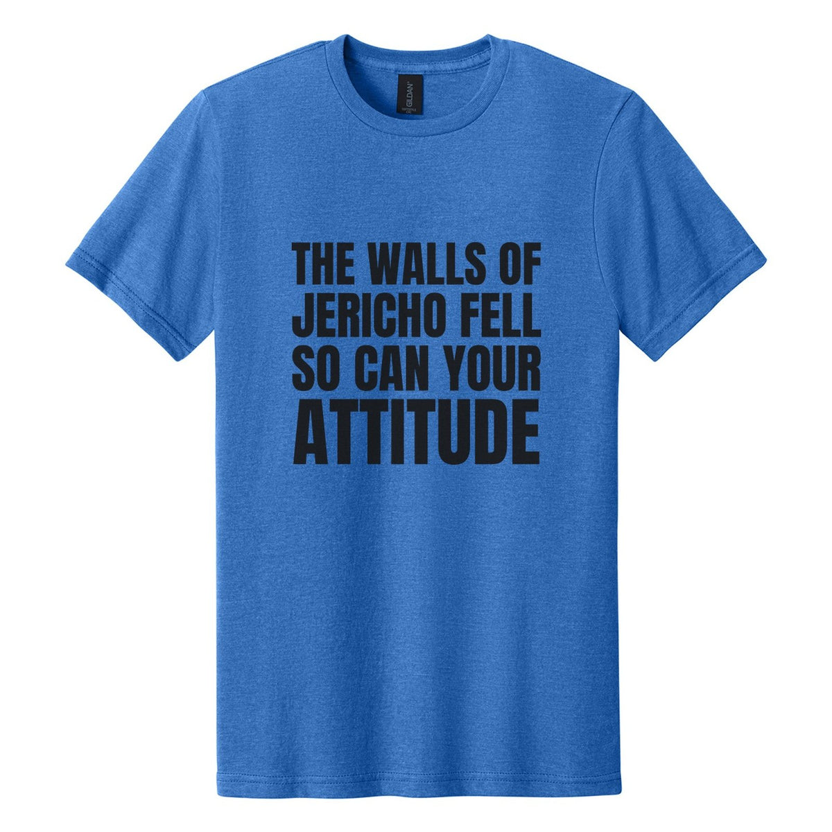 The Walls of Jericho Fell. So Can Your Attitude tee in Royal Mist, Anton font, Black ink